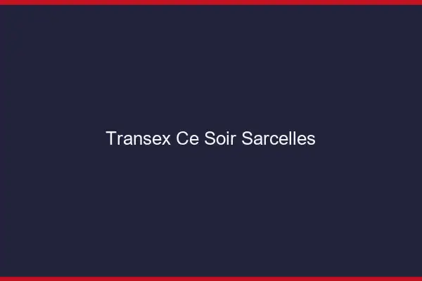 Transex Ce Soir Sarcelles