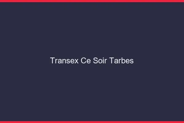 Transex Ce Soir Tarbes