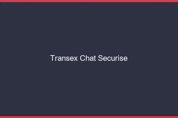 Transex chat sécurisé