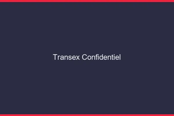 Transex confidentiel