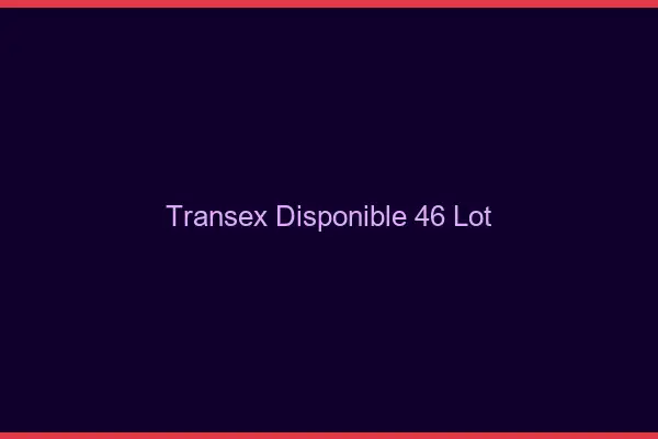 Transex Disponible 46 Lot