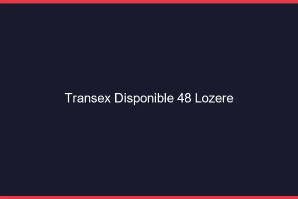 Transex Disponible 48 Lozere