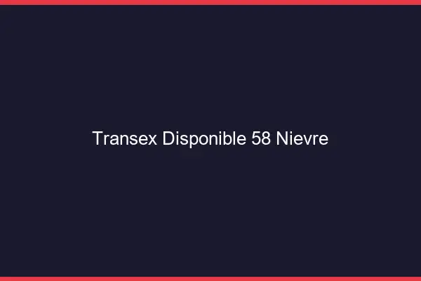 Transex Disponible 58 Nievre