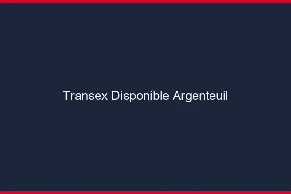 Transex Disponible Argenteuil