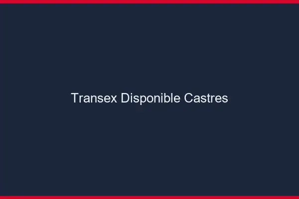 Transex Disponible Castres