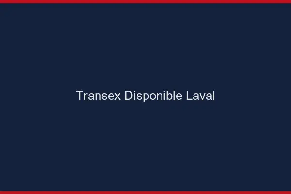 Transex Disponible Laval