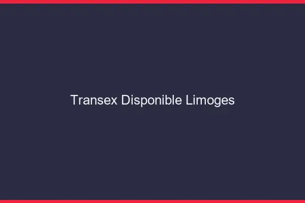 Transex Disponible Limoges