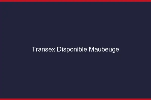 Transex Disponible Maubeuge