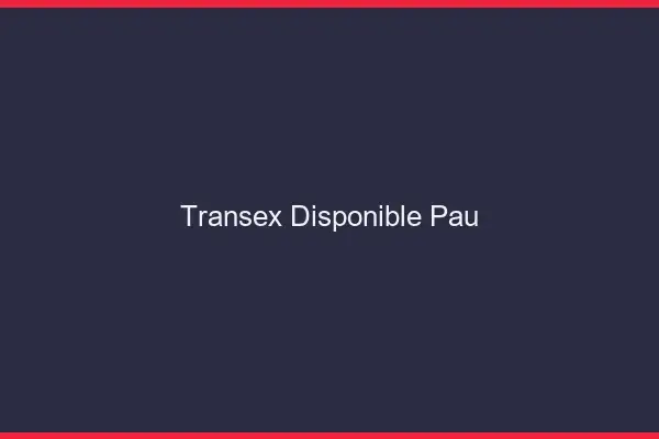 Transex Disponible Pau