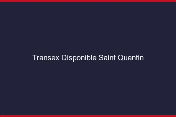 Transex Disponible Saint-Quentin