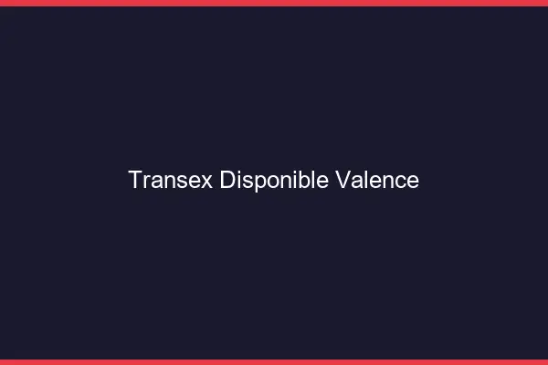 Transex Disponible Valence