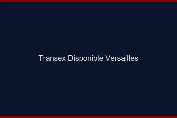 Transex Disponible Versailles