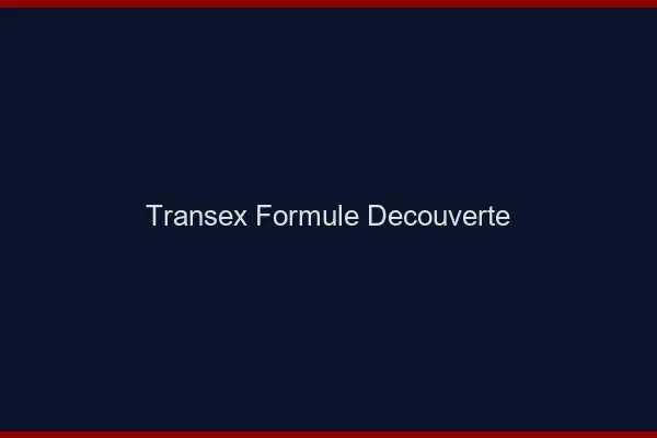 Transex formule découverte