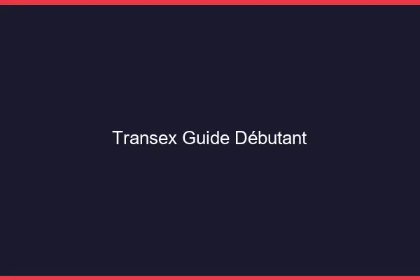 Transex guide débutant