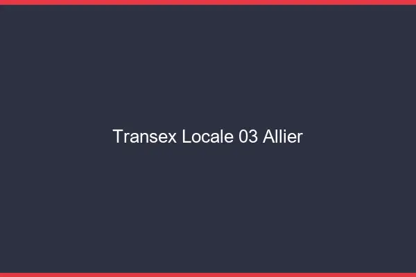Transex Locale 03 Allier