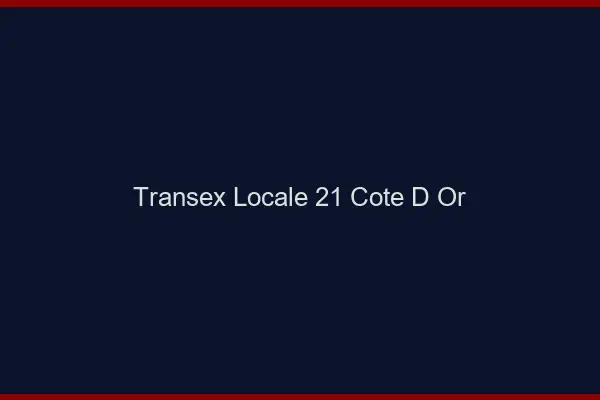 Transex Locale 21 Cote D Or