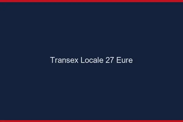 Transex Locale 27 Eure