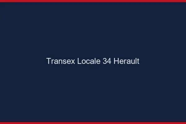 Transex Locale 34 Herault