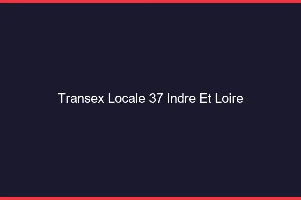Transex Locale 37 Indre Et Loire