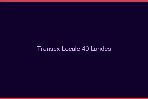 Transex Locale 40 Landes