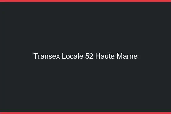 Transex Locale 52 Haute Marne