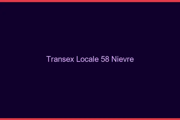 Transex Locale 58 Nievre