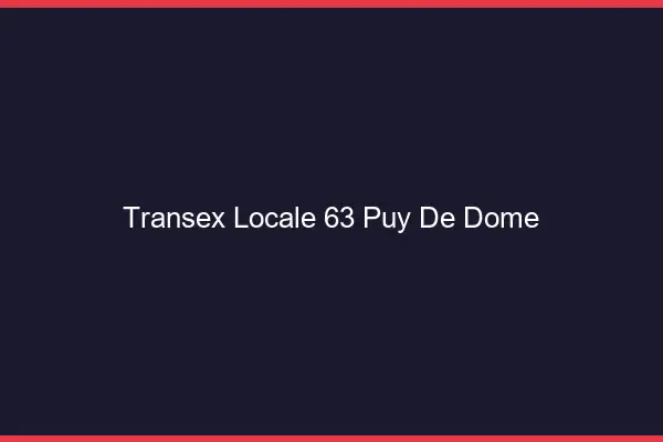 Transex Locale 63 Puy De Dome