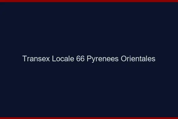 Transex Locale 66 Pyrenees Orientales