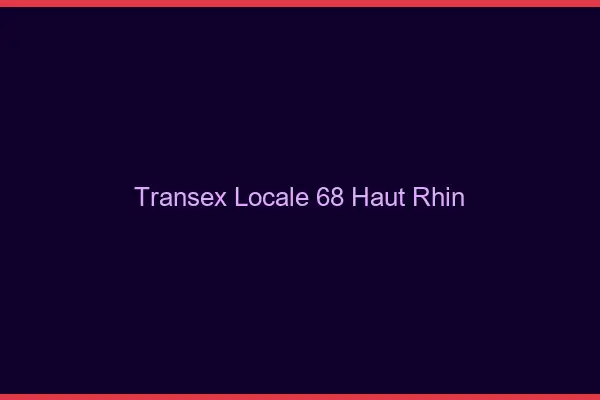 Transex Locale 68 Haut Rhin
