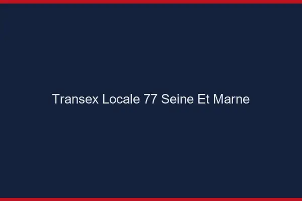 Transex Locale 77 Seine Et Marne