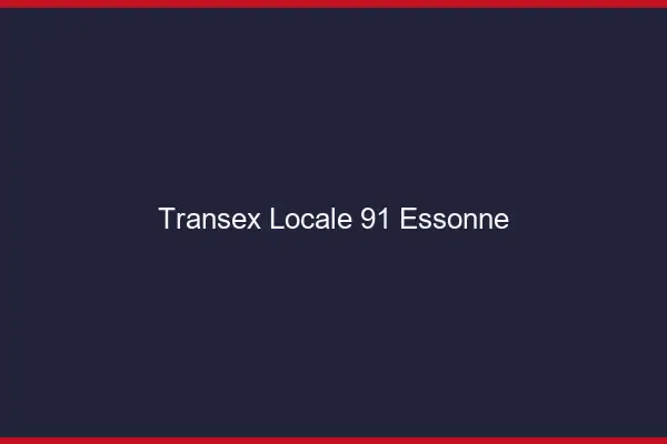 Transex Locale 91 Essonne