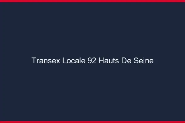 Transex Locale 92 Hauts De Seine