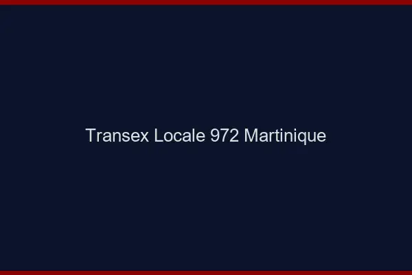 Transex Locale 972 Martinique