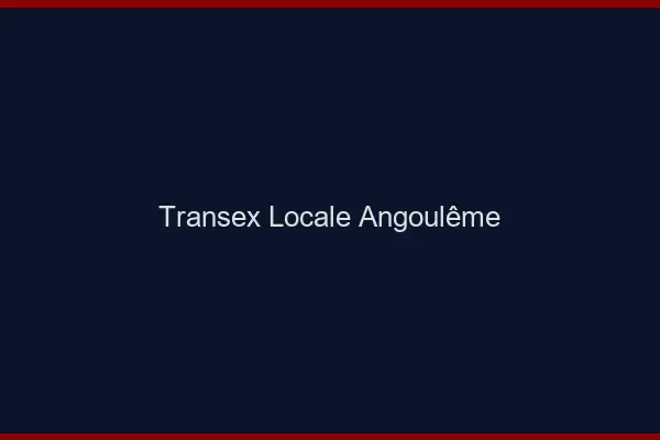 Transex Locale Angoulême