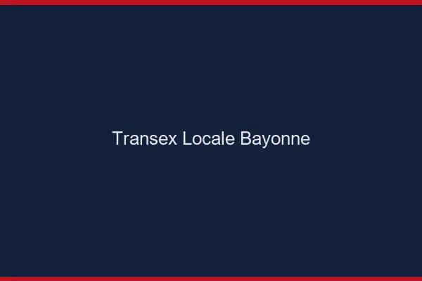 Transex Locale Bayonne