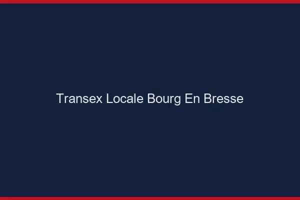 Transex Locale Bourg-en-Bresse