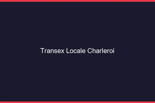 Transex Locale Charleroi