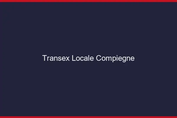 Transex Locale Compiègne