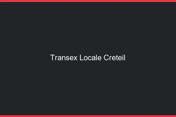 Transex Locale Créteil