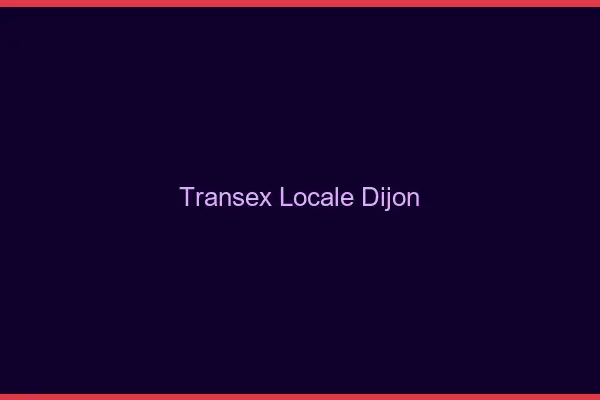 Transex Locale Dijon