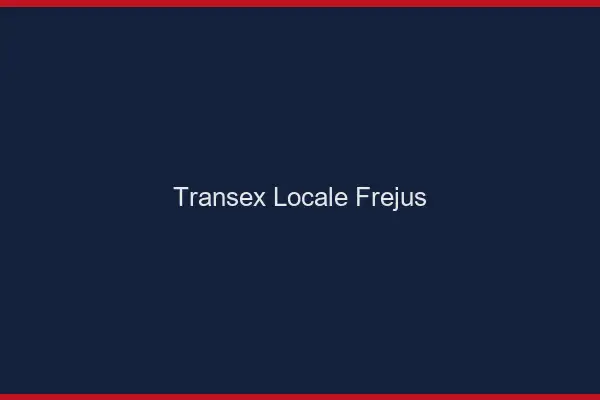Transex Locale Fréjus