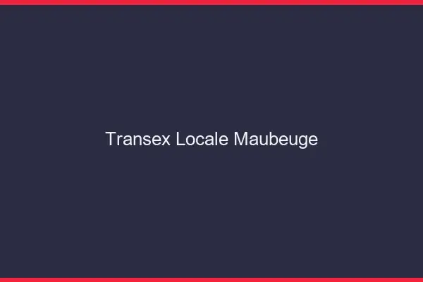 Transex Locale Maubeuge