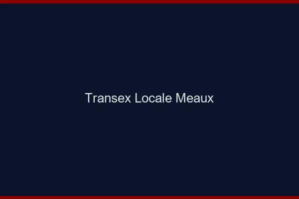 Transex Locale Meaux