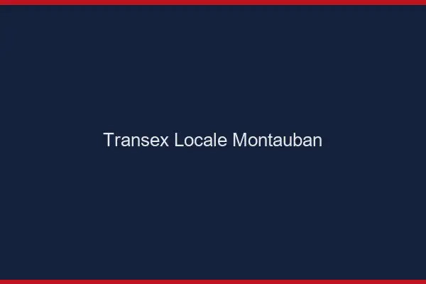 Transex Locale Montauban