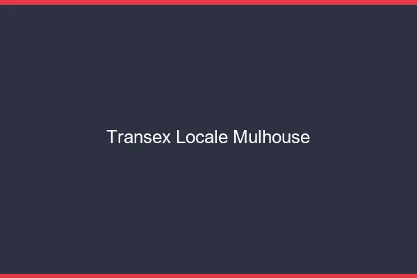 Transex Locale Mulhouse