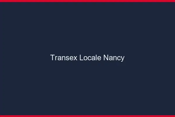Transex Locale Nancy