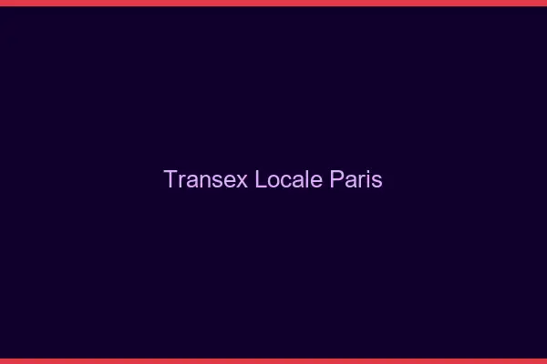 Transex Locale Paris