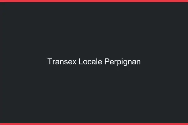 Transex Locale Perpignan
