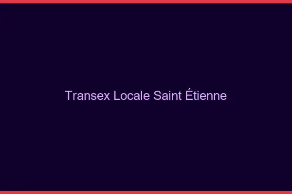 Transex Locale Saint-Étienne