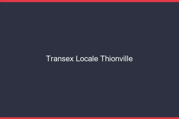 Transex Locale Thionville